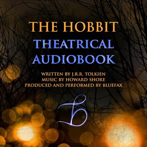 The Hobbit Bluefax Theatrical Audiobook (Reading with voices.